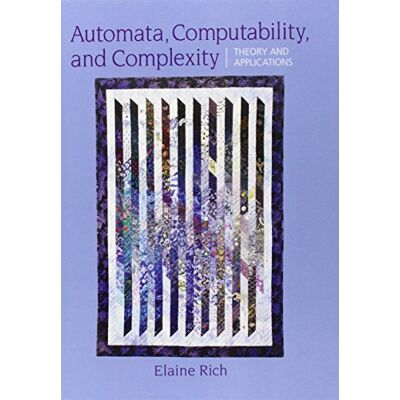Rich, Elaine A. Automata, Computability And Complexity: Theory And Applications - Publicité Rich, Elaine A. Automata, Computability And Complexity: Theory And Applications - Publicité
