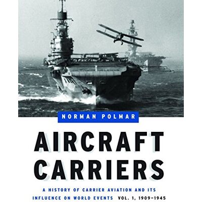 Norman Polmar Aircraft Carriers: A History Of Carrier Aviation And Its Influence On World Events, Volume 1: 1909-1945 - Publicité Norman Polmar Aircraft Carriers: A History Of Carrier Aviation And Its Influence On World Events, Volume 1: 1909-1945 - Publicité