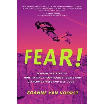 Voorst, Roanne van Fear!: Extreme Athletes On How To Reach Your Highest Goals And Conquer Fear And S - Publicité Voorst, Roanne van Fear!: Extreme Athletes On How To Reach Your Highest Goals And Conquer Fear And S - Publicité