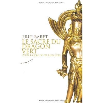 Eric Baret Le Sacre Du Dragon Vert : Pour La Joie De Ne Rien Être - Publicité Eric Baret Le Sacre Du Dragon Vert : Pour La Joie De Ne Rien Être - Publicité