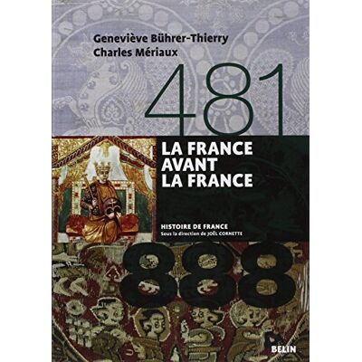 Geneviève Bührer-Thierry La France Avant La France : 481-888 - Publicité Geneviève Bührer-Thierry La France Avant La France : 481-888 - Publicité