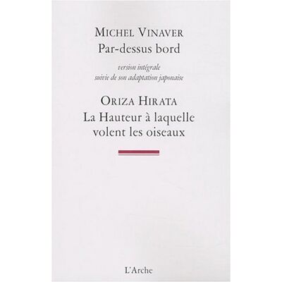 Michel Vinaver Par-Dessus Bord : Version Intégrale. La Hauteur À Laquelle Volent Les Oiseaux - Publicité Michel Vinaver Par-Dessus Bord : Version Intégrale. La Hauteur À Laquelle Volent Les Oiseaux - Publicité