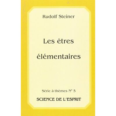 Steiner Les Êtres Élémentaires Dans L'Existence Humaine Et Dans La Nature : Neuf Conférences Tirées Des Cycles Ga 98, 110, 136 Et 230 - Publicité Steiner Les Êtres Élémentaires Dans L'Existence Humaine Et Dans La Nature : Neuf Conférences Tirées Des Cycles Ga 98, 110, 136 Et 230 - Publicité