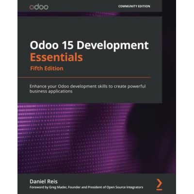 Daniel Reis Odoo 15 Development Essentials: Enhance Your Odoo Development Skills To Create Powerful Business Applications, 5th Edition - Publicité Daniel Reis Odoo 15 Development Essentials: Enhance Your Odoo Development Skills To Create Powerful Business Applications, 5th Edition - Publicité