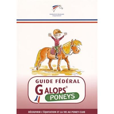 Fédération Français Equitation Guide Fédéral Galops : Poneys : Découvrir L'Équitation Et La Vie Au Poney-Club - Publicité Fédération Français Equitation Guide Fédéral Galops : Poneys : Découvrir L'Équitation Et La Vie Au Poney-Club - Publicité
