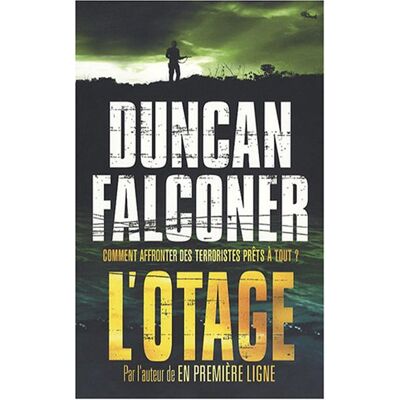 Duncan Falconer L'Otage : Comment Affronter Des Terroristes Prêts À Tout ? - Publicité Duncan Falconer L'Otage : Comment Affronter Des Terroristes Prêts À Tout ? - Publicité