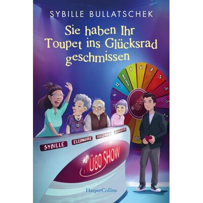Sie Haben Ihr Toupet Ins Glücksrad Geschmissen: Brüllend Komisch Und Mit Viel Herz Pflägerin Der Herzen Sybille Bullatschek Mit Neuen Abenteuern Aus Dem Seniorenheim (Haus Sonnenuntergang, Band 3) - Publicité Sie Haben Ihr Toupet Ins Glücksrad Geschmissen: Brüllend Komisch Und Mit Viel Herz Pflägerin Der Herzen Sybille Bullatschek Mit Neuen Abenteuern Aus Dem Seniorenheim (Haus Sonnenuntergang, Band 3) - Publicité