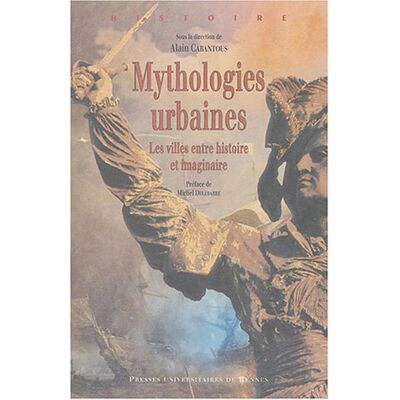 Alain Cabantous Mythologies Urbaines : Les Villes Entre Histoire Et Imaginaire - Publicité Alain Cabantous Mythologies Urbaines : Les Villes Entre Histoire Et Imaginaire - Publicité