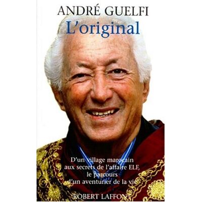 André Guelfi L'Original : D'Un Village Marocain Aux Secrets De L'Affaire Elf, Le Parcours D'Un Aventurier De La Vie - Publicité André Guelfi L'Original : D'Un Village Marocain Aux Secrets De L'Affaire Elf, Le Parcours D'Un Aventurier De La Vie - Publicité