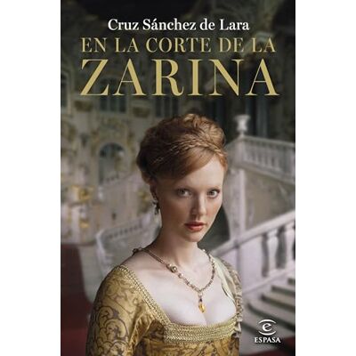 Cruz Sánchez de Lara En La Corte De La Zarina (Espasa Narrativa) - Publicité Cruz Sánchez de Lara En La Corte De La Zarina (Espasa Narrativa) - Publicité