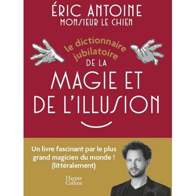 Eric Antoine Le Dictionnaire Jubilatoire De La Magie Et De L'Illusion - Publicité Eric Antoine Le Dictionnaire Jubilatoire De La Magie Et De L'Illusion - Publicité