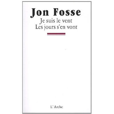 Jon Fosse Je Suis Le Vent. Les Jours S'En Vont - Publicité Jon Fosse Je Suis Le Vent. Les Jours S'En Vont - Publicité