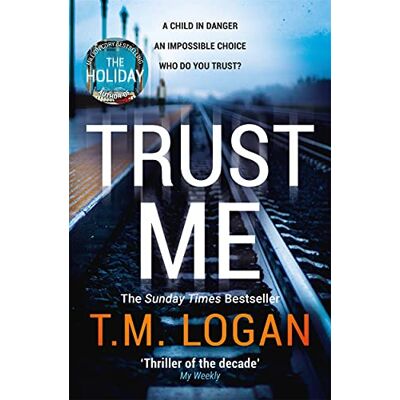 T.M. Logan Trust Me: The Biggest Thriller Of The Summer From The Million Copy Selling Author Of The Holiday And The Catch - Publicité T.M. Logan Trust Me: The Biggest Thriller Of The Summer From The Million Copy Selling Author Of The Holiday And The Catch - Publicité