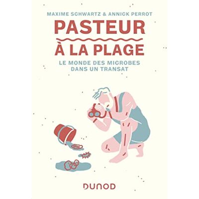 Schwartz Maxime Pasteur À La Plage : Le Monde Des Microbes Dans Un Transat - Publicité Schwartz Maxime Pasteur À La Plage : Le Monde Des Microbes Dans Un Transat - Publicité