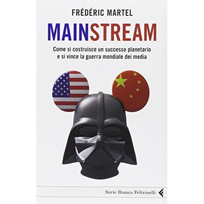 Frédéric Martel Mainstream. Come Si Costruisce Un Successo Planetario E Si Vince La Guerra Mondiale Dei Media - Publicité Frédéric Martel Mainstream. Come Si Costruisce Un Successo Planetario E Si Vince La Guerra Mondiale Dei Media - Publicité