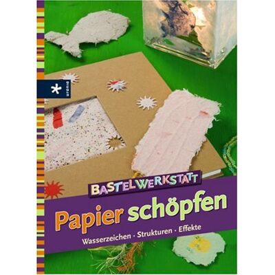 Sandra Goldbach Bastelwerkstatt Papier Schöpfen. Wasserzeichen, Strukturen, Effekte - Publicité Sandra Goldbach Bastelwerkstatt Papier Schöpfen. Wasserzeichen, Strukturen, Effekte - Publicité