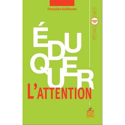 Françoise Guillaume Eduquer L'Attention - Publicité Françoise Guillaume Eduquer L'Attention - Publicité