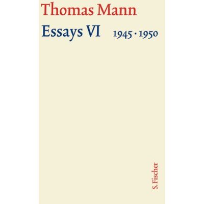 Thomas Mann Essays Vi 1945-1950: Text - Publicité Thomas Mann Essays Vi 1945-1950: Text - Publicité