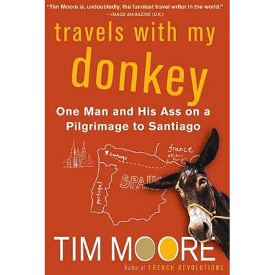 Tim Moore Travels With My Donkey: One Man And His Ass On A Pilgrimage To Santiago - Publicité Tim Moore Travels With My Donkey: One Man And His Ass On A Pilgrimage To Santiago - Publicité