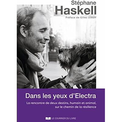 Stéphane Haskell Dans Les Yeux D'Electra : La Rencontre De Deux Destins, Humain Et Animal, Sur Le Chemin De La Résilience - Publicité Stéphane Haskell Dans Les Yeux D'Electra : La Rencontre De Deux Destins, Humain Et Animal, Sur Le Chemin De La Résilience - Publicité
