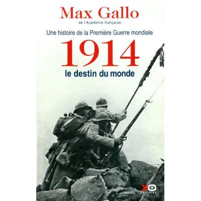 Max Gallo Une Histoire De La Première Guerre Mondiale. Vol. 1. 1914, Le Destin Du Monde : Récit - Publicité Max Gallo Une Histoire De La Première Guerre Mondiale. Vol. 1. 1914, Le Destin Du Monde : Récit - Publicité
