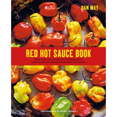Dan May Red Hot Sauce Book: More Than 100 Recipes For Seriously Spicy Home-Made Condiments From Salsa To Szechuan - Publicité Dan May Red Hot Sauce Book: More Than 100 Recipes For Seriously Spicy Home-Made Condiments From Salsa To Szechuan - Publicité