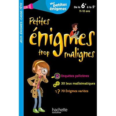 Collectif Petites Énigmes Trop Malignes, De La 6e À La 5e, 11-12 Ans - Publicité Collectif Petites Énigmes Trop Malignes, De La 6e À La 5e, 11-12 Ans - Publicité