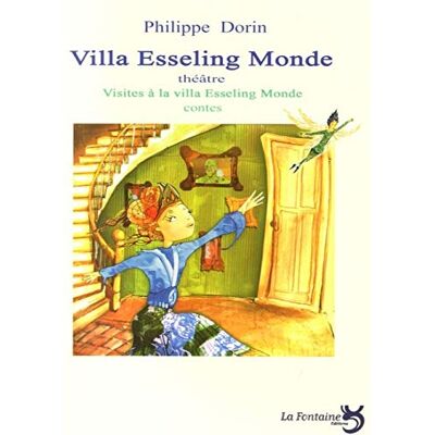 Philippe Dorin Villa Esseling Monde : Théâtre. Visites À La Villa Esseling Monde : Contes - Publicité Philippe Dorin Villa Esseling Monde : Théâtre. Visites À La Villa Esseling Monde : Contes - Publicité