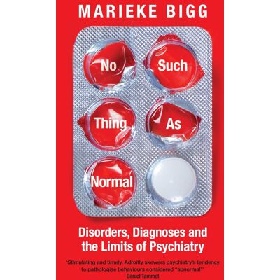 Marieke Bigg No Such Thing As Normal: Disorders, Diagnoses And The Limits Of Psychiatry - Publicité Marieke Bigg No Such Thing As Normal: Disorders, Diagnoses And The Limits Of Psychiatry - Publicité
