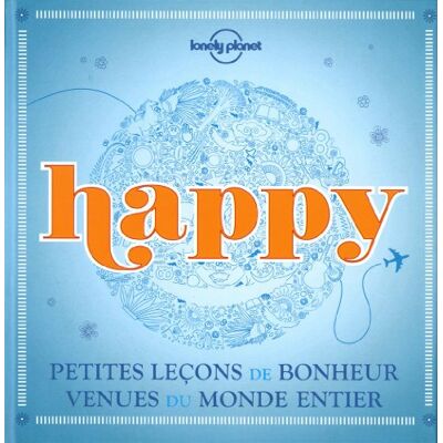 Lonely Planet Happy : Petites Leçons De Bonheur Venues Du Monde Entier - Publicité Lonely Planet Happy : Petites Leçons De Bonheur Venues Du Monde Entier - Publicité