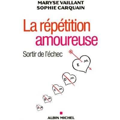 Maryse Vaillant La Répétition Amoureuse : Sortir De L'Échec - Publicité Maryse Vaillant La Répétition Amoureuse : Sortir De L'Échec - Publicité