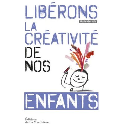 Marie Gervais Libérons La Créativité De Nos Enfants - Publicité Marie Gervais Libérons La Créativité De Nos Enfants - Publicité