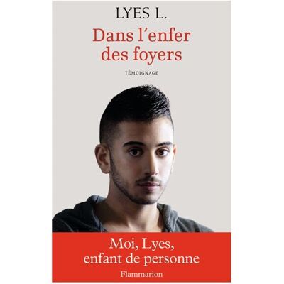 L. Lyes Dans L'Enfer Des Foyers : Témoignage - Publicité L. Lyes Dans L'Enfer Des Foyers : Témoignage - Publicité