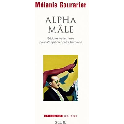 Alpha Mâle : Séduire Les Femmes Pour S'Apprécier Entre Hommes - Publicité Alpha Mâle : Séduire Les Femmes Pour S'Apprécier Entre Hommes - Publicité
