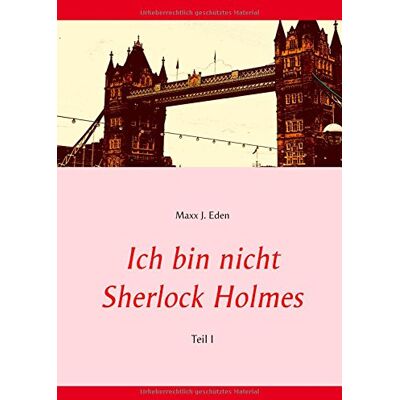 Eden, Maxx J. Ich Bin Nicht Sherlock Holmes: Teil I - Publicité Eden, Maxx J. Ich Bin Nicht Sherlock Holmes: Teil I - Publicité