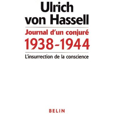 Hassell, Ulrich von Journal D'Un Conjuré, 1938-1944 : L'Insurrection De La Conscience - Publicité Hassell, Ulrich von Journal D'Un Conjuré, 1938-1944 : L'Insurrection De La Conscience - Publicité