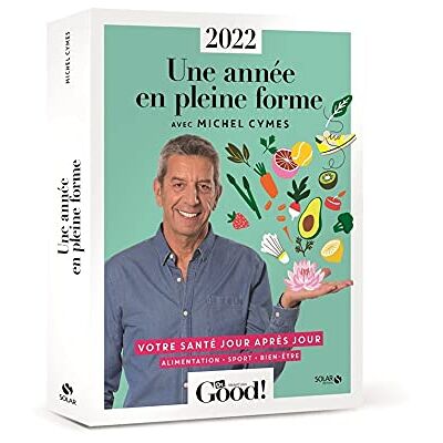 Une Année En Pleine Forme Avec Michel Cymes : Votre Santé Jour Après Jour, Alimentation, Sport, Bien-Être : 2022 - Publicité Une Année En Pleine Forme Avec Michel Cymes : Votre Santé Jour Après Jour, Alimentation, Sport, Bien-Être : 2022 - Publicité