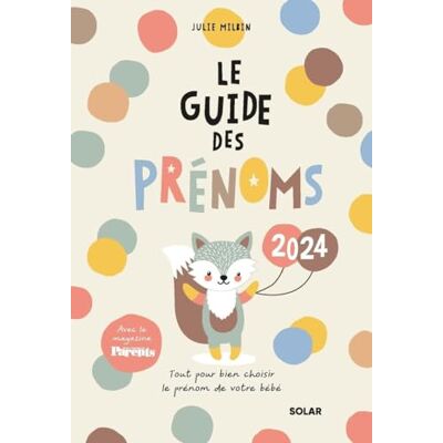 Julie Milbin Le Guide Des Prénoms 2024 : Tout Pour Bien Choisir Le Prénom De Votre Bébé - Publicité Julie Milbin Le Guide Des Prénoms 2024 : Tout Pour Bien Choisir Le Prénom De Votre Bébé - Publicité