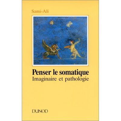 Sami-Ali Penser Le Somatique. Imaginaire Et Pathologie (Psychismes) - Publicité Sami-Ali Penser Le Somatique. Imaginaire Et Pathologie (Psychismes) - Publicité