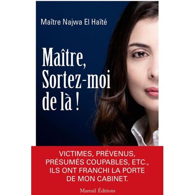 Najwa El Haïté Maître, Sortez-Moi De Là ! : Victimes, Prévenus, Présumés Coupables, Etc., Ils Ont Franchi La Porte De Mon Cabinet - Publicité Najwa El Haïté Maître, Sortez-Moi De Là ! : Victimes, Prévenus, Présumés Coupables, Etc., Ils Ont Franchi La Porte De Mon Cabinet - Publicité