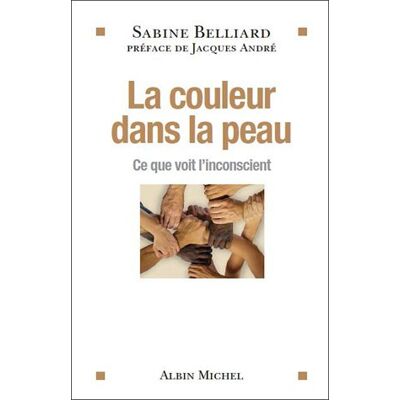 Sabine Belliard La Couleur Dans La Peau : Ce Que Voit L'Inconscient - Publicité Sabine Belliard La Couleur Dans La Peau : Ce Que Voit L'Inconscient - Publicité