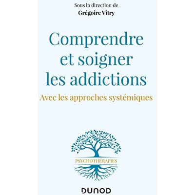 Grégoire Vitry Comprendre Et Soigner Les Addictions : Avec Les Approches Systémiques - Publicité Grégoire Vitry Comprendre Et Soigner Les Addictions : Avec Les Approches Systémiques - Publicité