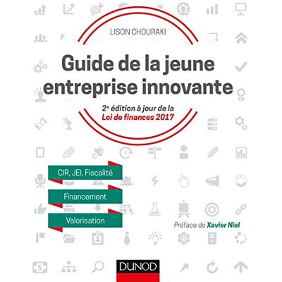 Guide De La Jeune Entreprise Innovante : Cir, Jei, Fiscalité, Financement, Valorisation - Publicité Guide De La Jeune Entreprise Innovante : Cir, Jei, Fiscalité, Financement, Valorisation - Publicité