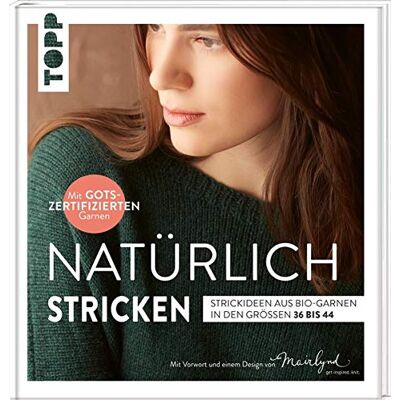 frechverlag Natürlich Stricken: Strickideen Aus Bio-Garnen In Den Größen 36 Bis 44. Mit Gots-Zertifizierten Garnen. Mit Vorwort Und Einem Design Von Mairlynd: ... Mit Vorwort Und Einem Design Von Mairlynd - Publicité frechverlag Natürlich Stricken: Strickideen Aus Bio-Garnen In Den Größen 36 Bis 44. Mit Gots-Zertifizierten Garnen. Mit Vorwort Und Einem Design Von Mairlynd: ... Mit Vorwort Und Einem Design Von Mairlynd - Publicité