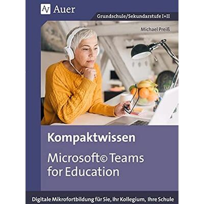 Michael Preiss Kompaktwissen Microsoft Teams For Education: Digitale Mikrofortbildung Für Sie, Ihr Kollegium, Ihre Schule (Alle Klassenstufen) (Mikrofortbildung Schule) - Publicité Michael Preiss Kompaktwissen Microsoft Teams For Education: Digitale Mikrofortbildung Für Sie, Ihr Kollegium, Ihre Schule (Alle Klassenstufen) (Mikrofortbildung Schule) - Publicité