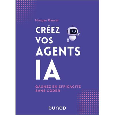 Morgan Bancel Créez Vos Agents Ia : Gagnez En Efficacité Sans Coder - Publicité Morgan Bancel Créez Vos Agents Ia : Gagnez En Efficacité Sans Coder - Publicité