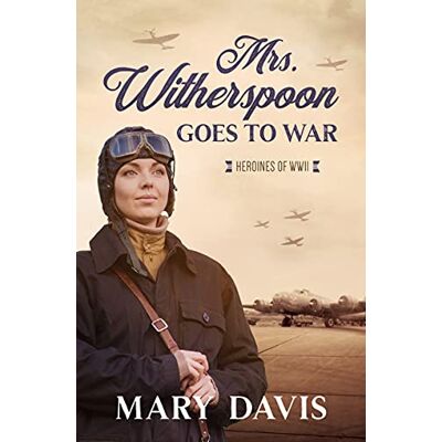 Mary Davis Mrs. Witherspoon Goes To War: Volume 4 (Heroines Of Wwii, 4) - Publicité Mary Davis Mrs. Witherspoon Goes To War: Volume 4 (Heroines Of Wwii, 4) - Publicité
