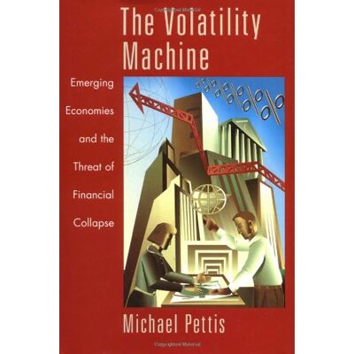 Michael Pettis The Volatility Machine: Emerging Economies And The Threat Of Financial Collapse - Publicité Michael Pettis The Volatility Machine: Emerging Economies And The Threat Of Financial Collapse - Publicité