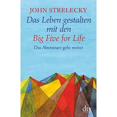 John Strelecky Das Leben Gestalten Mit Den Big Five For Life: Das Abenteuer Geht Weiter - Publicité John Strelecky Das Leben Gestalten Mit Den Big Five For Life: Das Abenteuer Geht Weiter - Publicité
