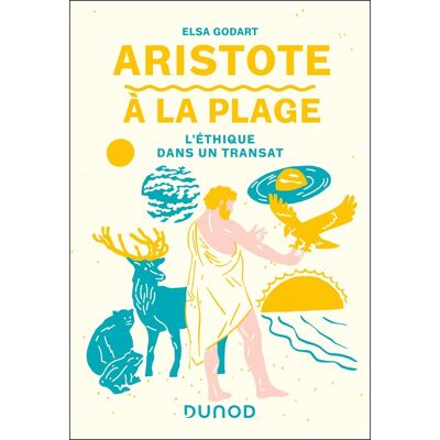 Elsa Godart Aristote À La Plage : L'Éthique Dans Un Transat - Publicité Elsa Godart Aristote À La Plage : L'Éthique Dans Un Transat - Publicité